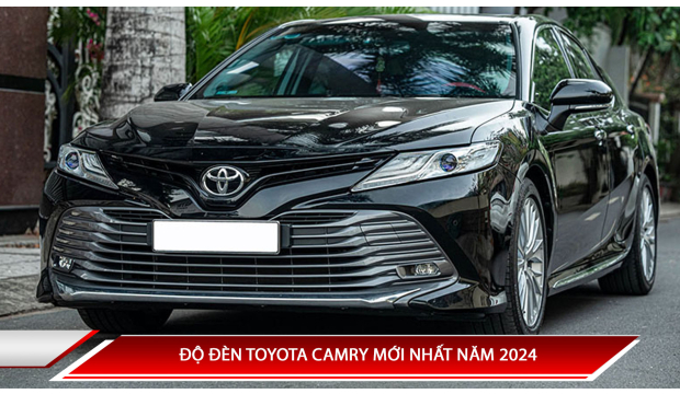 ĐỘ ĐÈN TOYOTA CAMRY MỚI NHẤT NĂM 2024